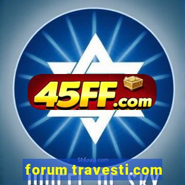 forum travesti.com